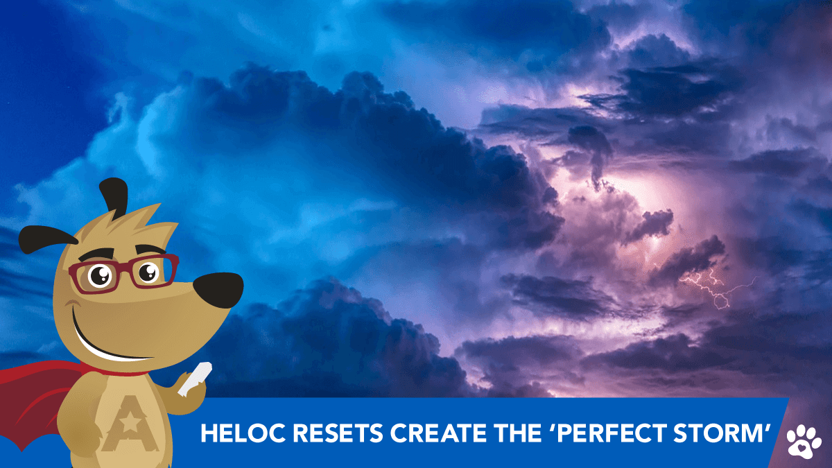 HELOC Resets Create the ‘Perfect Storm’ For Reverse Mortgages