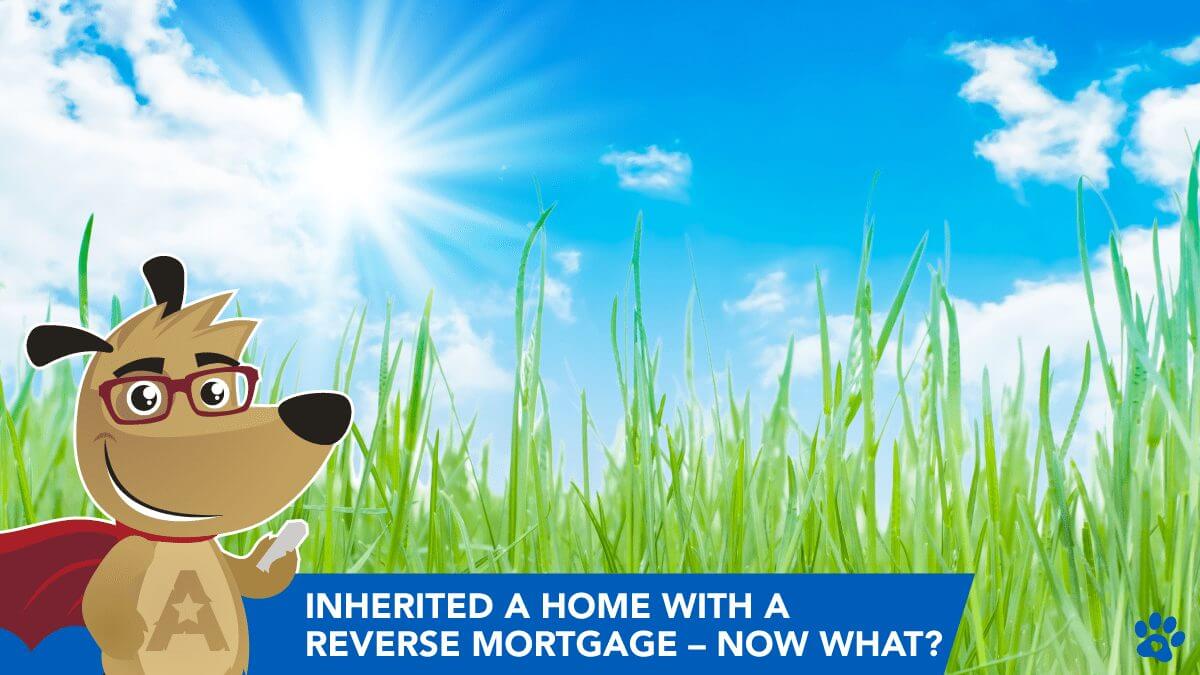 ARLO explaining what to do when you inherit a home with a reverse mortgage