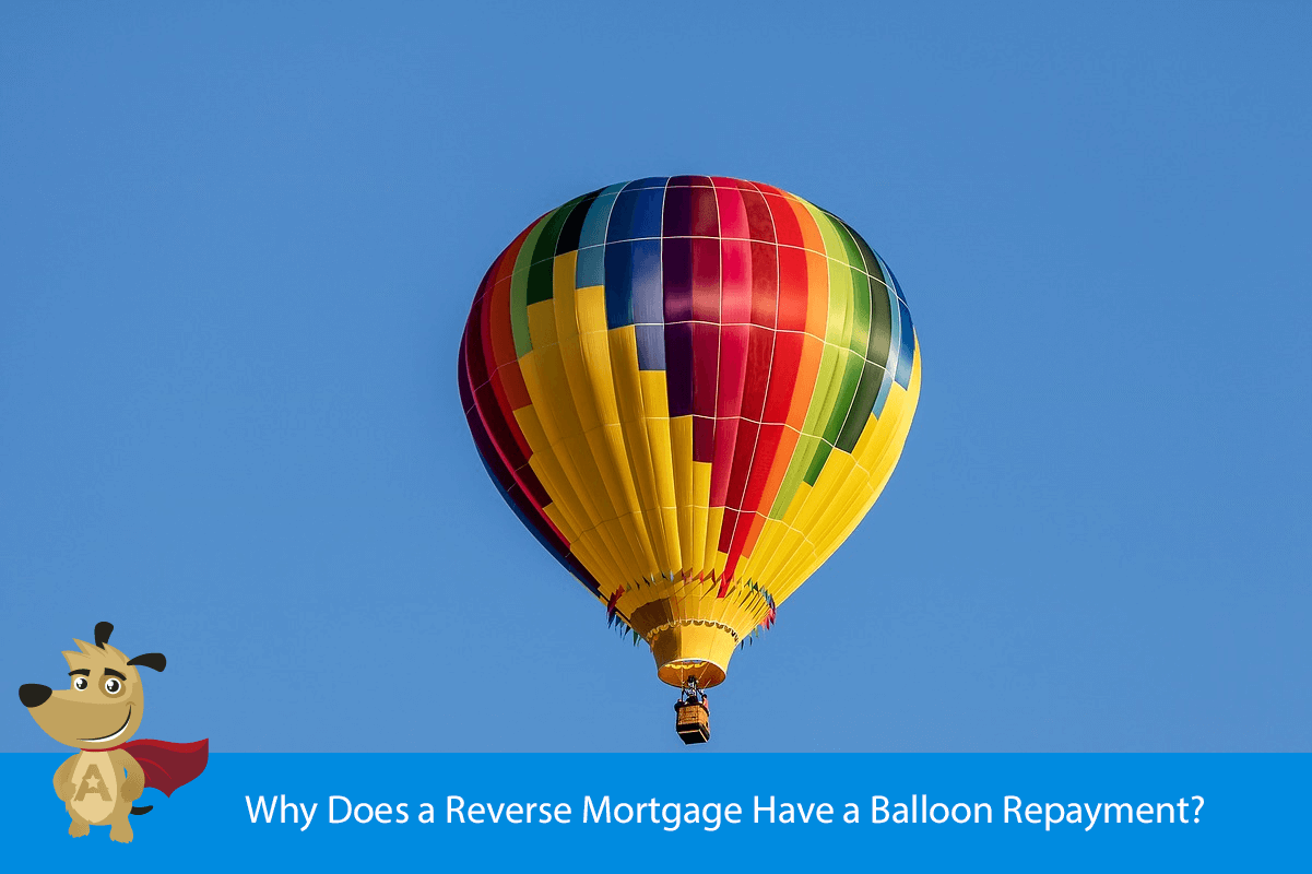 Why Does a Reverse Mortgage Have a Balloon Repayment?
