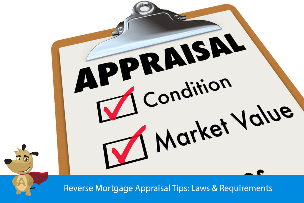 Reverse Mortgage Appraisal Tips: Laws & Requirements