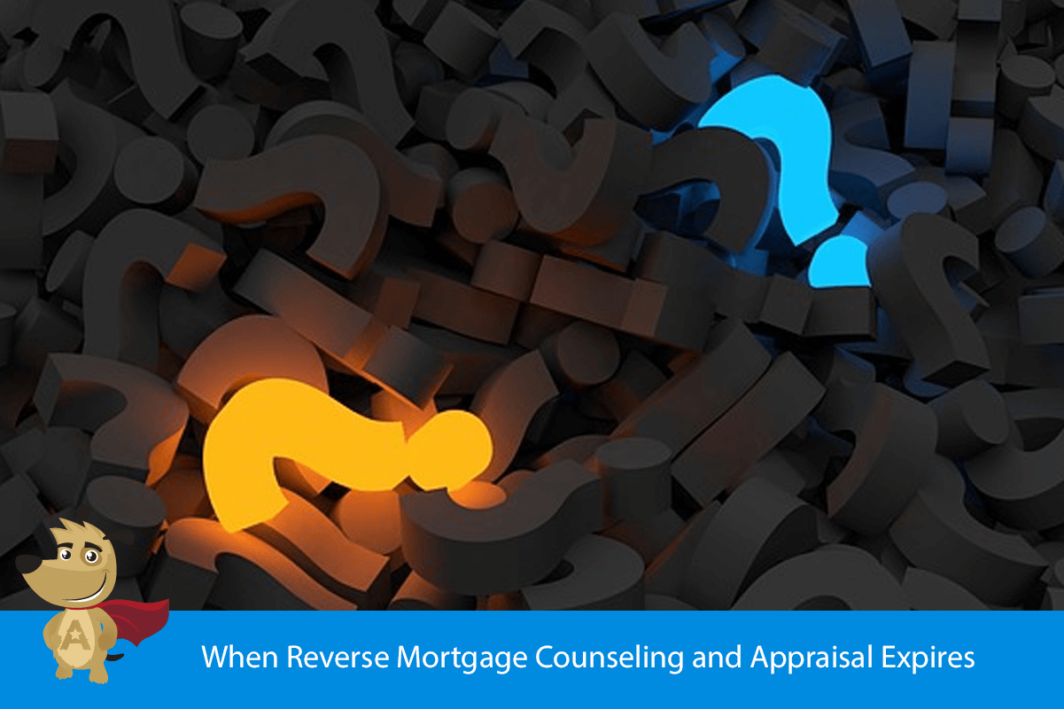 When Reverse Mortgage Counseling and Appraisal Expires