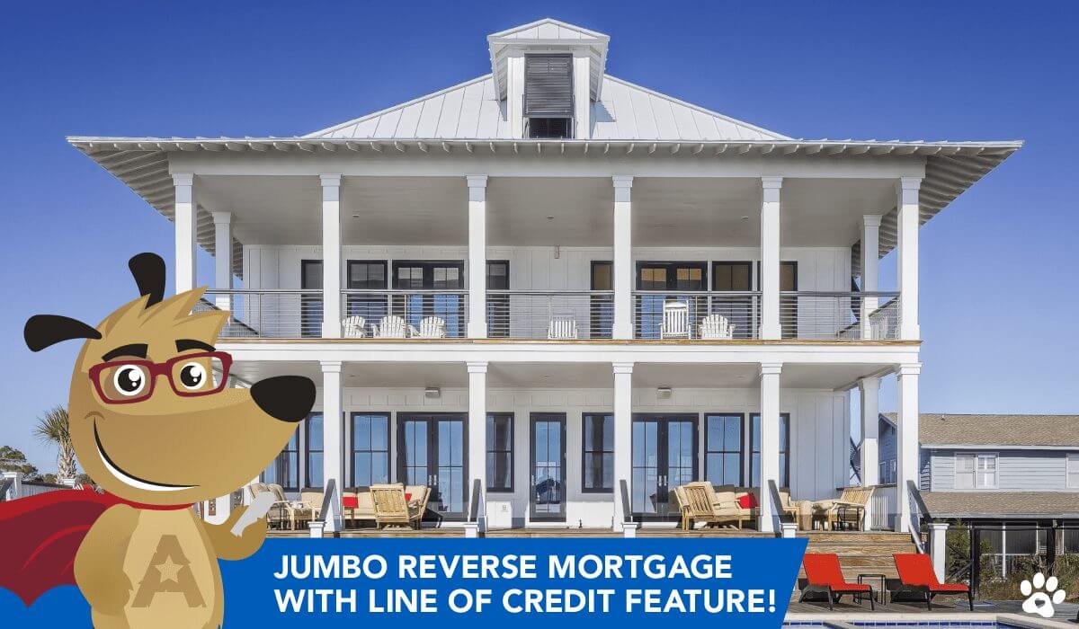 ALL-NEW Jumbo Reverse Mortgage with Line of Credit Feature!