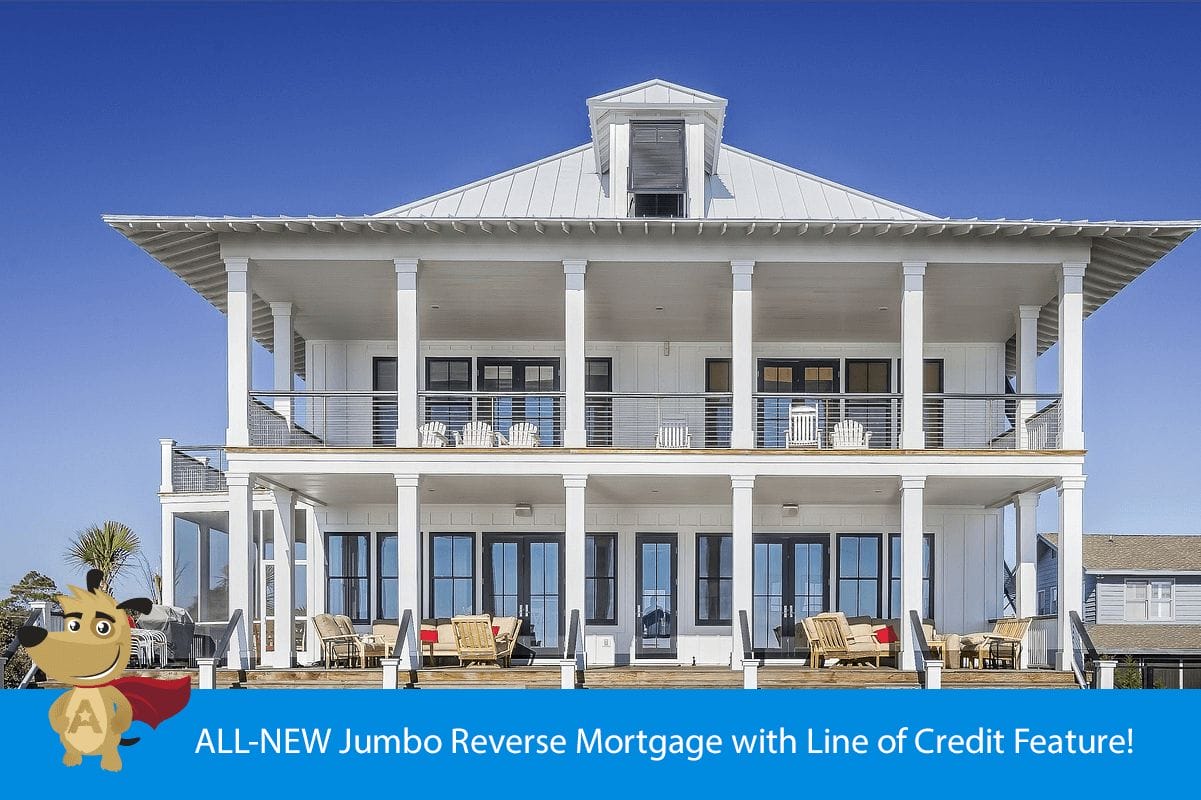 ALL-NEW Jumbo Reverse Mortgage with Line of Credit Feature!