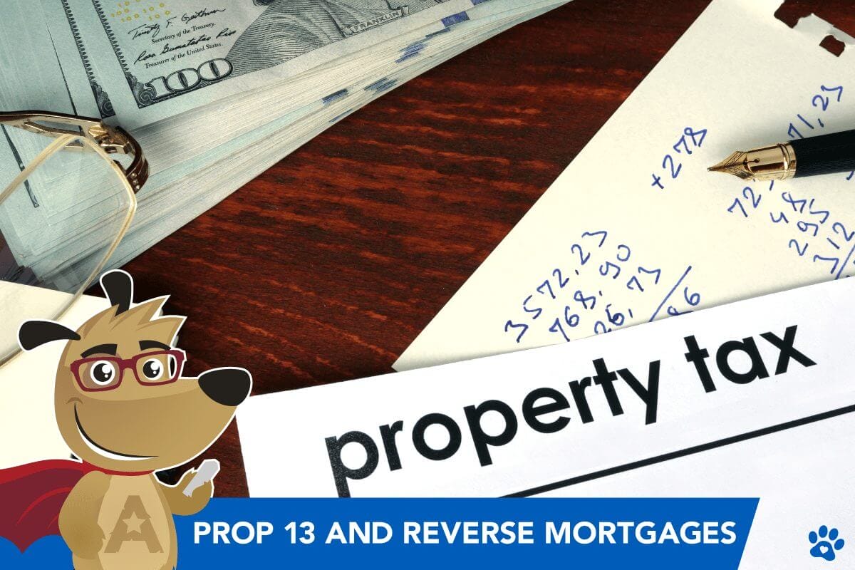 How Capital Gains and Proposition 13 affect Reverse Mortgages