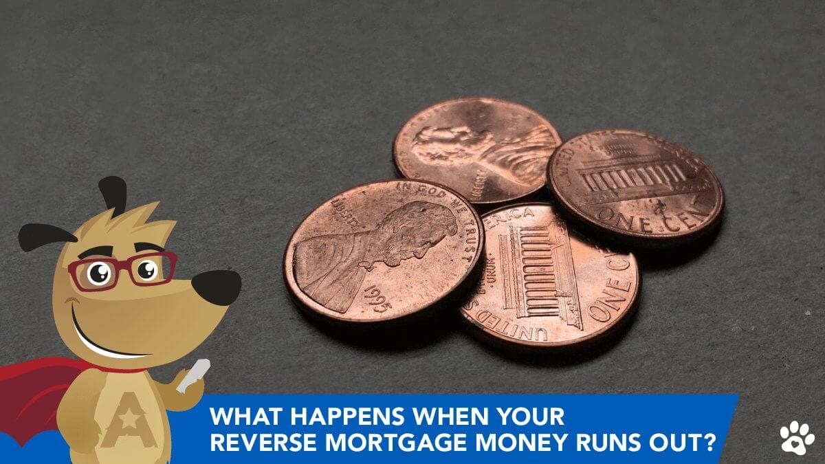 What Happens When Your Reverse Mortgage Money Runs Out?