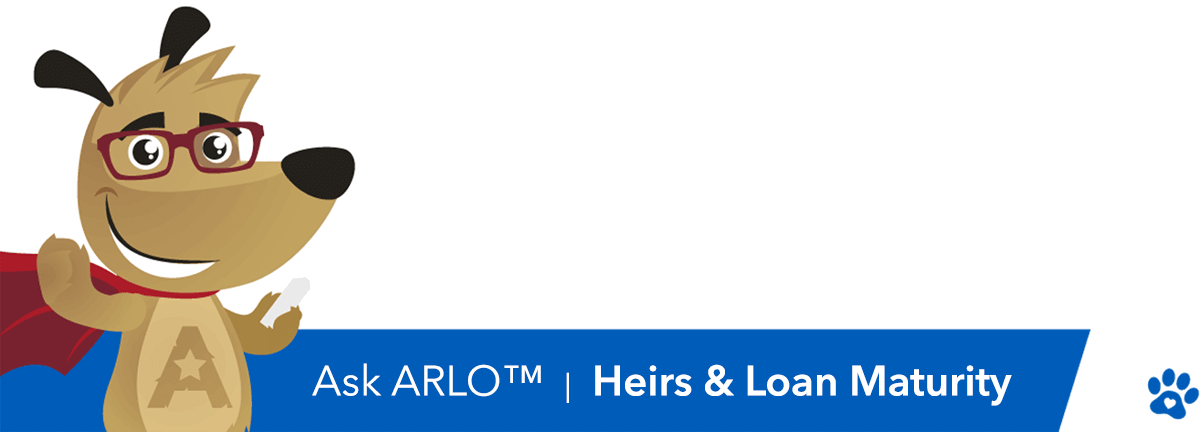 Reverse Mortgage Heirs & Loan Maturity Q&A - Ask ARLO™